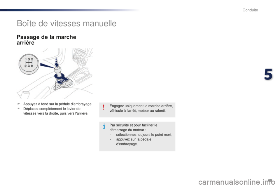 Peugeot 301 2015 Manuel du propriétaire (in French) 65
Engagez uniquement la marche arrière,
véhicule à l'arrêt, moteur au ralenti.
Par sécurité et pour faciliter le
démarrage du moteur :
-
s
électionnez toujours le point mort,
-
a
p Peugeot 301 2015 Manuel du propriétaire (in French) 65
Engagez uniquement la marche arrière,
véhicule à l'arrêt, moteur au ralenti.
Par sécurité et pour faciliter le
démarrage du moteur :
-
s
électionnez toujours le point mort,
-
a
p