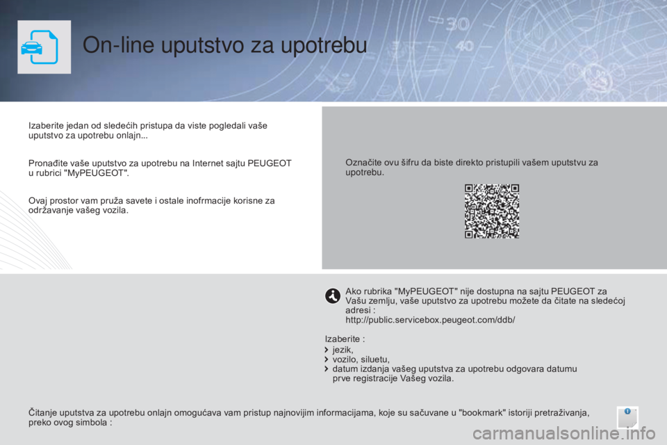 Peugeot 301 2015 Упутство за употребу (in Serbian) On-line uputstvo za upotrebu
Izaberite jedan od sledećih pristupa da viste pogledali vaše
uputstvo za upotrebu onlajn...
Čitanje uputstva za upotrebu onlajn omogućava vam pristup najnovijim infor Peugeot 301 2015 Упутство за употребу (in Serbian) On-line uputstvo za upotrebu
Izaberite jedan od sledećih pristupa da viste pogledali vaše
uputstvo za upotrebu onlajn...
Čitanje uputstva za upotrebu onlajn omogućava vam pristup najnovijim infor