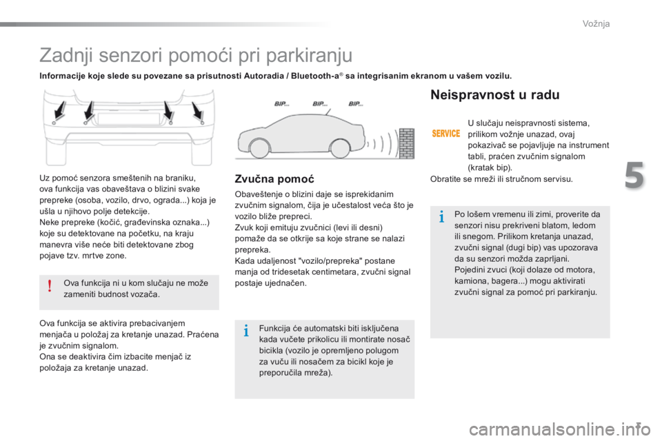 Peugeot 301 2015  Упутство за употребу (in Serbian) 3
5
Vožnja
301-add-2_sr_Chap05_conduite_ed01-2014
     Zadnji senzori pomoći pri parkiranju 
  Ova funkcija ni u kom slučaju ne može zameniti budnost vozača.   
   Funkcija će automatski biti is