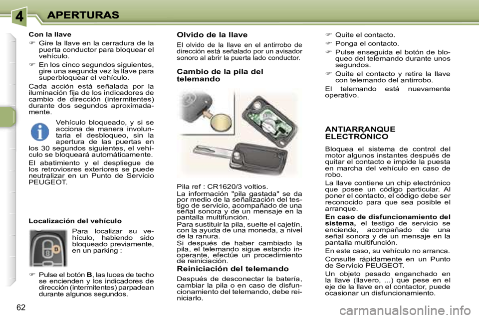 Peugeot 307 2007  Manual del propietario (in Spanish) �6�2
�A�N�T�I�A�R�R�A�N�Q�U�E�  
�E�L�E�C�T�R�Ó�N�I�C�O
�B�l�o�q�u�e�a�  �e�l�  �s�i�s�t�e�m�a�  �d�e�  �c�o�n�t�r�o�l�  �d�e�l� �m�o�t�o�r� �a�l�g�u�n�o�s� �i�n�s�t�a�n�t�e�s� �d�e�s�p�u�é�s� �d�e�