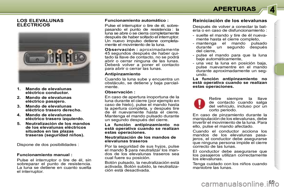 Peugeot 307 2007  Manual del propietario (in Spanish) �6�5
�1�.�  �M�a�n�d�o� �d�e� �e�l�e�v�a�l�u�n�a�s�e�l�é�c�t�r�i�c�o� �c�o�n�d�u�c�t�o�r�.� 
�2�.�  �M�a�n�d�o� �d�e� �e�l�e�v�a�l�u�n�a�s�e�l�é�c�t�r�i�c�o� �p�a�s�a�j�e�r�o�.� 
�3�.�  �M�a�n�d�o� 