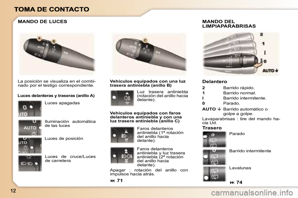 Peugeot 307 2007  Manual del propietario (in Spanish) �D�e�l�a�n�t�e�r�o
�2�  �B�a�r�r�i�d�o� �r�á�p�i�d�o�.
�1�  �B�a�r�r�i�d�o� �n�o�r�m�a�l�.
�I�  �B�a�r�r�i�d�o� �i�n�t�e�r�m�i�t�e�n�t�e�.
�0� �P�a�r�a�d�o�.
�A�U�T�O��  �B�a�r�r�i�d�o� �a�u�t�o�m