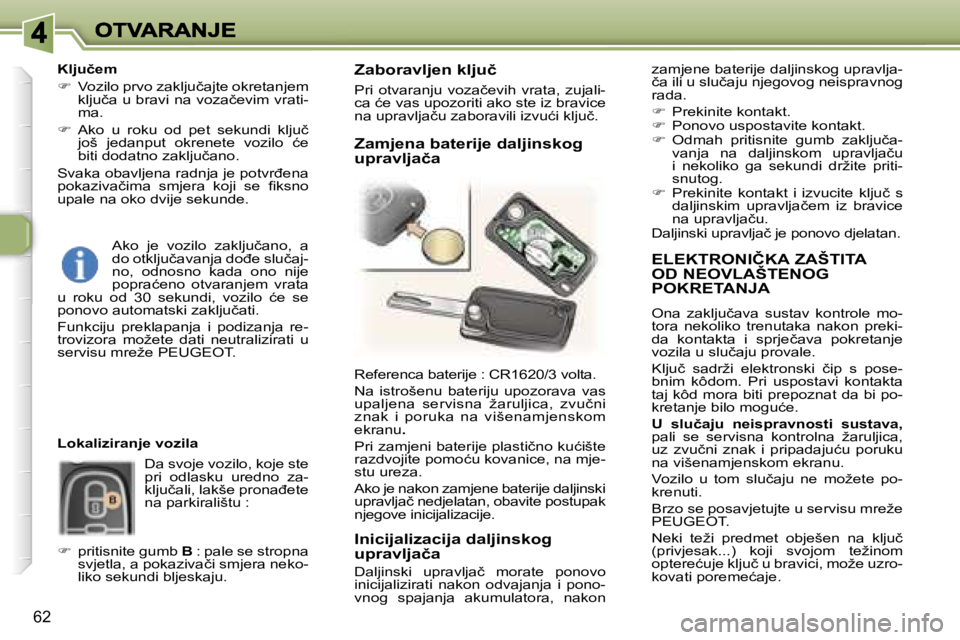 Peugeot 307 2007  Vodič za korisnike (in Croatian) �6�2
�E�L�E�K�T�R�O�N�I�Č�K�A� �Z�A�Š�T�I�T�A�  
�O�D� �N�E�O�V�L�A�Š�T�E�N�O�G� 
�P�O�K�R�E�T�A�N�J�A
�O�n�a�  �z�a�k�l�j�u�č�a�v�a�  �s�u�s�t�a�v�  �k�o�n�t�r�o�l�e�  �m�o�-�t�o�r�a�  �n�e�k�o�l