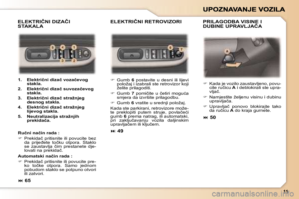 Peugeot 307 2007  Vodič za korisnike (in Croatian) �E�L�E�K�T�R�I�Č�N�I� �R�E�T�R�O�V�I�Z�O�R�I �P�R�I�L�A�G�O�D�B�A� �V�I�S�I�N�E� �I� �D�U�B�I�N�E� �U�P�R�A�V�L�J�A�Č�A
�E�L�E�K�T�R�I�Č�N�I� �D�I�Z�A�Č�I�  
�S�T�A�K�A�L�A
�R�u�č�n�i� �n�a�č�i�