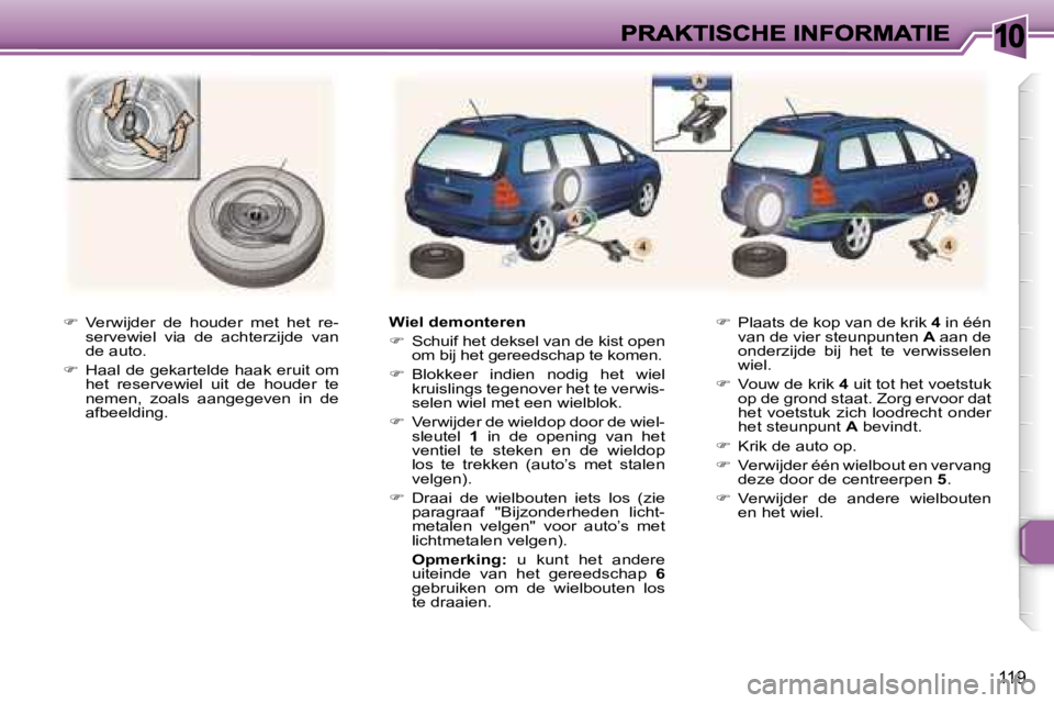 Peugeot 307 2007  Handleiding (in Dutch) �1�0
�1�1�9
��  �V�e�r�w�i�j�d�e�r�  �d�e�  �h�o�u�d�e�r�  �m�e�t�  �h�e�t�  �r�e�-�s�e�r�v�e�w�i�e�l�  �v�i�a�  �d�e�  �a�c�h�t�e�r�z�i�j�d�e�  �v�a�n� �d�e� �a�u�t�o�.
��  �H�a�a�l� �d�e� �g�e
