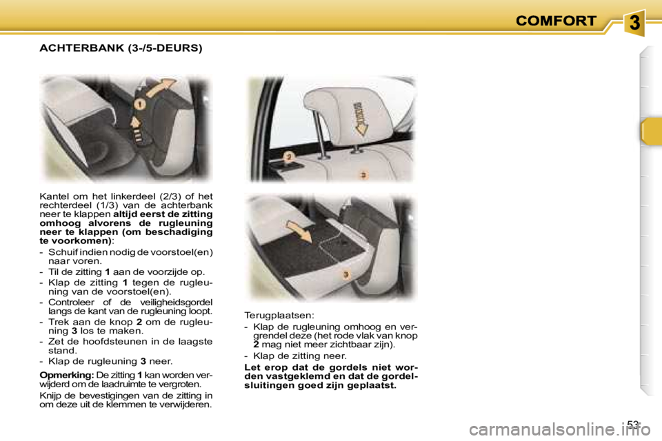 Peugeot 307 2007  Handleiding (in Dutch) �5�3
�K�a�n�t�e�l�  �o�m�  �h�e�t�  �l�i�n�k�e�r�d�e�e�l�  �(�2�/�3�)�  �o�f�  �h�e�t� �r�e�c�h�t�e�r�d�e�e�l�  �(�1�/�3�)�  �v�a�n�  �d�e�  �a�c�h�t�e�r�b�a�n�k� �n�e�e�r� �t�e� �k�l�a�p�p�e�n� �a�l�