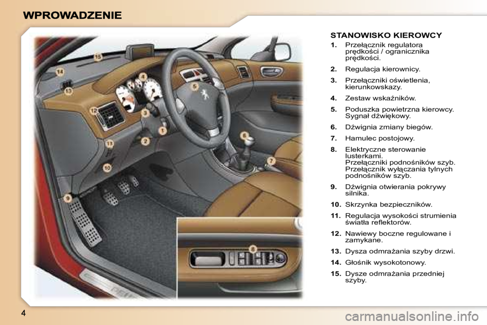 Peugeot 307 2007  Instrukcja Obsługi (in Polish) �S�T�A�N�O�W�I�S�K�O� �K�I�E�R�O�W�C�Y
�1�.�  �P�r�z�e�ł"�c�z�n�i�k� �r�e�g�u�l�a�t�o�r�a� �p�r
�d�k�o;�c�i� �/� �o�g�r�a�n�i�c�z�n�i�k�a� �p�r
�d�k�o;�c�i�.
�2�.� �R�e�g�u�l�a�c�j�a� �k�i�e