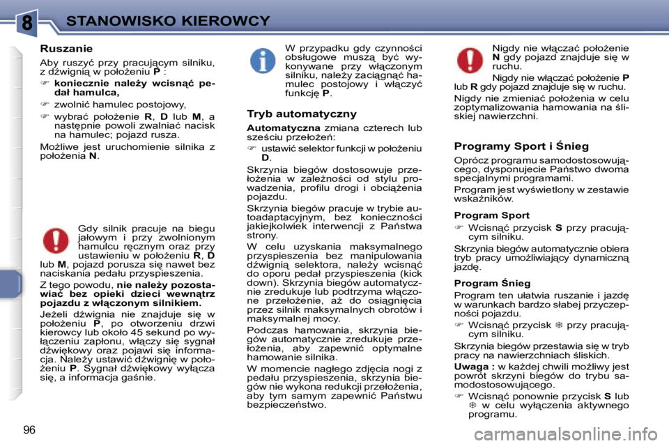 Peugeot 307 2007  Instrukcja Obsługi (in Polish) �S�T�A�N�O�W�I�S�K�O� �K�I�E�R�O�W�C�Y
�9�6
�R�u�s�z�a�n�i�e
�A�b�y�  �r�u�s�z�y�ć�  �p�r�z�y�  �p�r�a�c�u�j"�c�y�m�  �s�i�l�n�i�k�u�,� �z� �dE�w�i�g�n�i"� �w� �p�o�ł�oG�e�n�i�u� �P� �:
