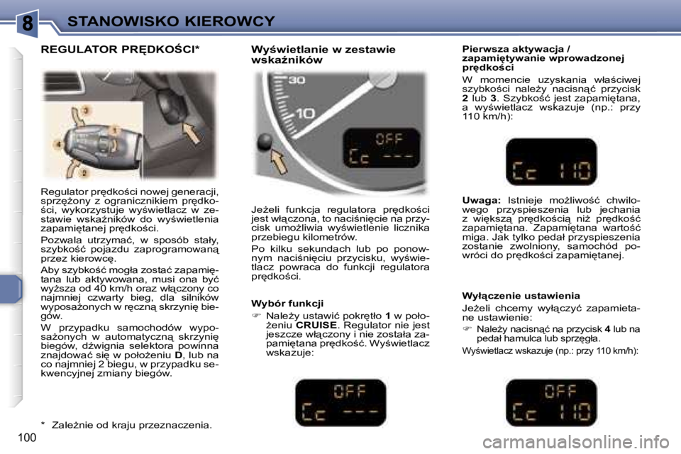 Peugeot 307 2007  Instrukcja Obsługi (in Polish) �S�T�A�N�O�W�I�S�K�O� �K�I�E�R�O�W�C�Y
�1�0�0
�R�e�g�u�l�a�t�o�r� �p�r
�d�k�o;�c�i� �n�o�w�e�j� �g�e�n�e�r�a�c�j�i�,� �s�p�r�z
G�o�n�y�  �z�  �o�g�r�a�n�i�c�z�n�i�k�i�e�m�  �p�r
�d�k�o�-;�c�i�,�
