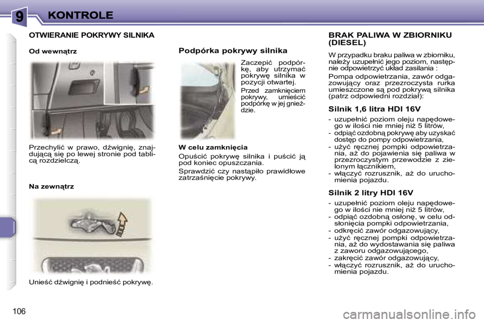 Peugeot 307 2007  Instrukcja Obsługi (in Polish) �1�0�6
�P�r�z�e�c�h�y�l�i�ć�  �w�  �p�r�a�w�o�,�  �dE�w�i�g�n�i
�,�  �z�n�a�j�-�d�u�j"�c"� �s�i
� �p�o� �l�e�w�e�j� �s�t�r�o�n�i�e� �p�o�d� �t�a�b�l�i�-�c"� �r�o�z�d�z�i�e�l�c�z