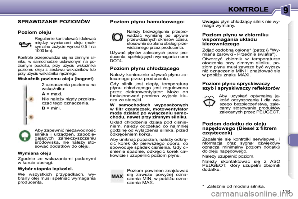 Peugeot 307 2007  Instrukcja Obsługi (in Polish) �1�1�3
�S�P�R�A�W�D�Z�A�N�I�E� �P�O�Z�I�O�M�Ó�W
�2� �o�z�n�a�c�z�e�n�i�a� �p�o�z�i�o�m�u� �n�a� �w�s�k�aE�n�i�k�u�:
�A� �=� �m�a�x�i�.
�N�i�e� �n�a�l�eG�y� �n�i�g�d�y� �p�r�z�e�k�r�a�-�c�z�a�ć� �t