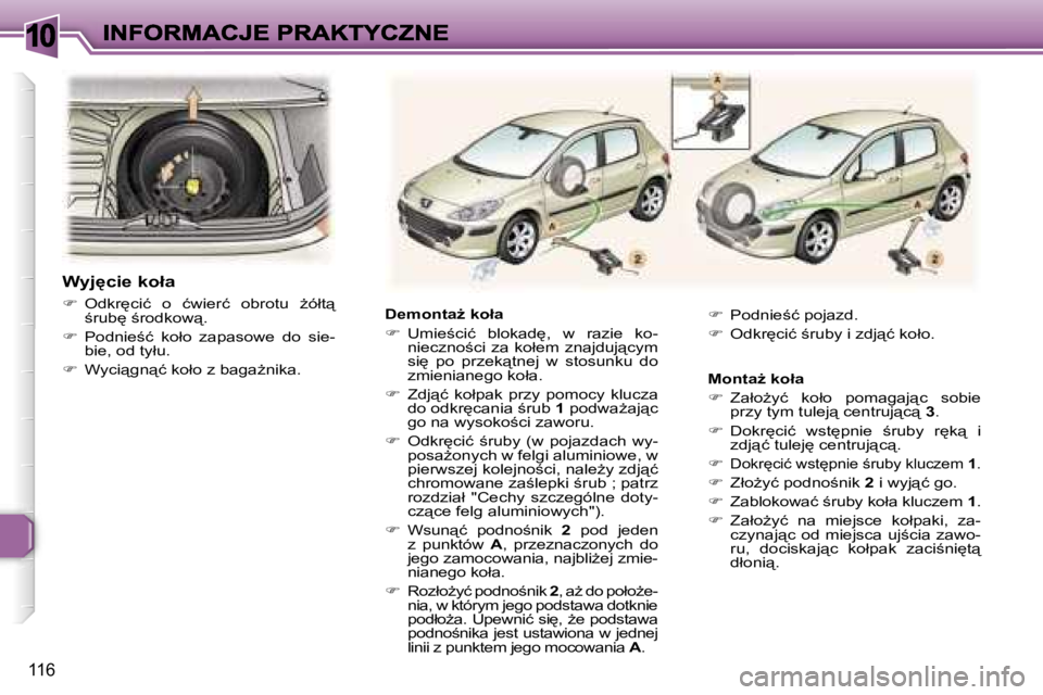 Peugeot 307 2007  Instrukcja Obsługi (in Polish) �1�0
�1�1�6
�D�e�m�o�n�t�aG� �k�o�ł�a
��  �U�m�i�e;�c�i�ć�  �b�l�o�k�a�d
�,�  �w�  �r�a�z�i�e�  �k�o�-�n�i�e�c�z�n�o;�c�i� �z�a� �k�o�ł�e�m� �z�n�a�j�d�u�j"�c�y�m� �s�i
�  �p�o�  �p�r�
