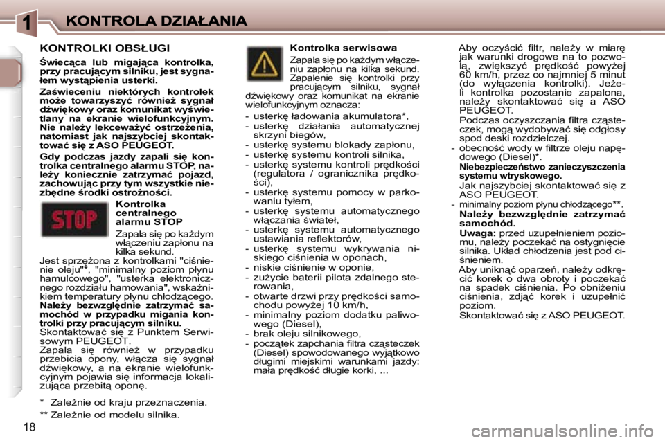 Peugeot 307 2007  Instrukcja Obsługi (in Polish) �1�8
�K�O�N�T�R�O�L�K�I� �O�B�S�Ł�U�G�I
:�w�i�e�c"�c�a�  �l�u�b�  �m�i�g�a�j"�c�a�  �k�o�n�t�r�o�l�k�a�,� �p�r�z�y� �p�r�a�c�u�j"�c�y�m� �s�i�l�n�i�k�u�,� �j�e�s�t� �s�y�g�n�a�-�ł�e�