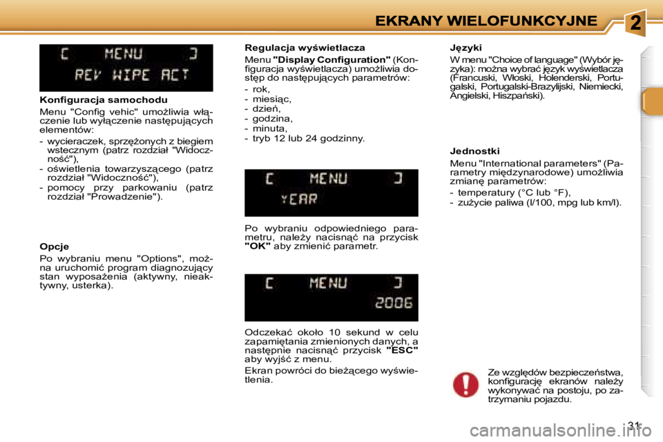 Peugeot 307 2007  Instrukcja Obsługi (in Polish) �3�1
�K�o�n�ﬁ�g�u�r�a�c�j�a� �s�a�m�o�c�h�o�d�u
�M�e�n�u�  �"�C�o�n�ﬁ�g�  �v�e�h�i�c�"�  �u�m�oG�l�i�w�i�a�  �w�ł"�-�c�z�e�n�i�e� �l�u�b� �w�y�ł"�c�z�e�n�i�e� �n�a�s�t
�p�u�j