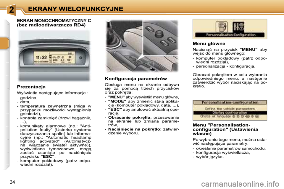 Peugeot 307 2007  Instrukcja Obsługi (in Polish) �3�4
�E�K�R�A�N� �M�O�N�O�C�H�R�O�M�A�T�Y�C�Z�N�Y� �C� �(�b�e�z� �r�a�d�i�o�o�d�t�w�a�r�z�a�c�z�a� �R�D�4�)
�K�o�n�ﬁ�g�u�r�a�c�j�a� �p�a�r�a�m�e�t�r�ó�w
�O�b�s�ł�u�g�a�  �m�e�n�u�  �n�a�  �e�k�r�a