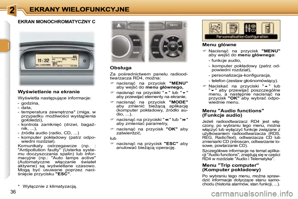 Peugeot 307 2007  Instrukcja Obsługi (in Polish) �3�6
�E�K�R�A�N� �M�O�N�O�C�H�R�O�M�A�T�Y�C�Z�N�Y� �C
�O�b�s�ł�u�g�a
�Z�a�  �p�o;�r�e�d�n�i�c�t�w�e�m�  �p�a�n�e�l�u�  �r�a�d�i�o�o�d�-�t�w�a�r�z�a�c�z�a� �R�D�4�,� �m�oG�n�a�:
��  �n�a�c�i�s�n