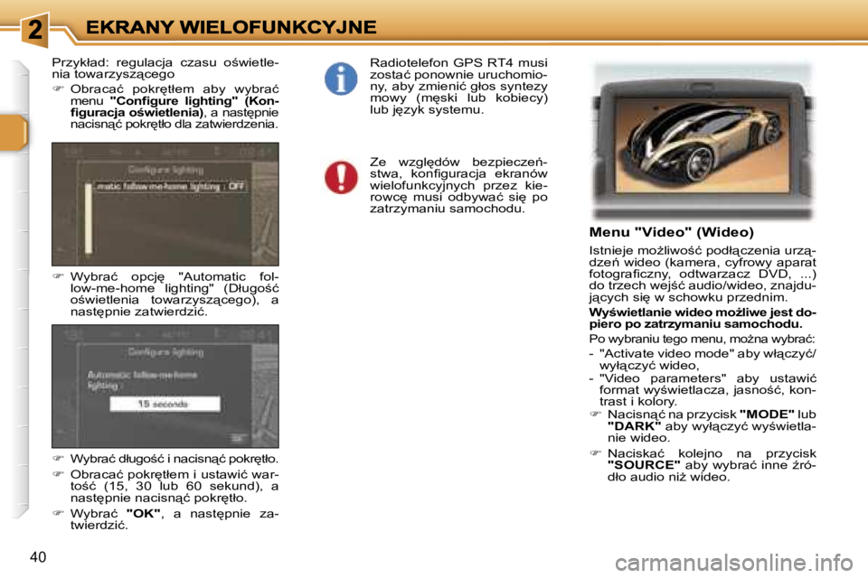 Peugeot 307 2007  Instrukcja Obsługi (in Polish) �4�0
�M�e�n�u� �"�V�i�d�e�o�"� �(�W�i�d�e�o�)
�I�s�t�n�i�e�j�e� �m�oG�l�i�w�o;�ć� �p�o�d�ł"�c�z�e�n�i�a� �u�r�z"�-�d�z�e1� �w�i�d�e�o� �(�k�a�m�e�r�a�,� �c�y�f�r�o�w�y� �a�p�a�r