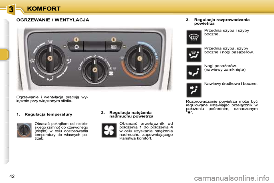 Peugeot 307 2007  Instrukcja Obsługi (in Polish) �4�2
�O�G�R�Z�E�W�A�N�I�E� �/� �W�E�N�T�Y�L�A�C�J�A
�2�.�  �R�e�g�u�l�a�c�j�a� �n�a�t
G�e�n�i�a� �n�a�d�m�u�c�h�u� �p�o�w�i�e�t�r�z�a
�O�g�r�z�e�w�a�n�i�e�  �i�  �w�e�n�t�y�l�a�c�j�a�  �p�r�a�c�u�j