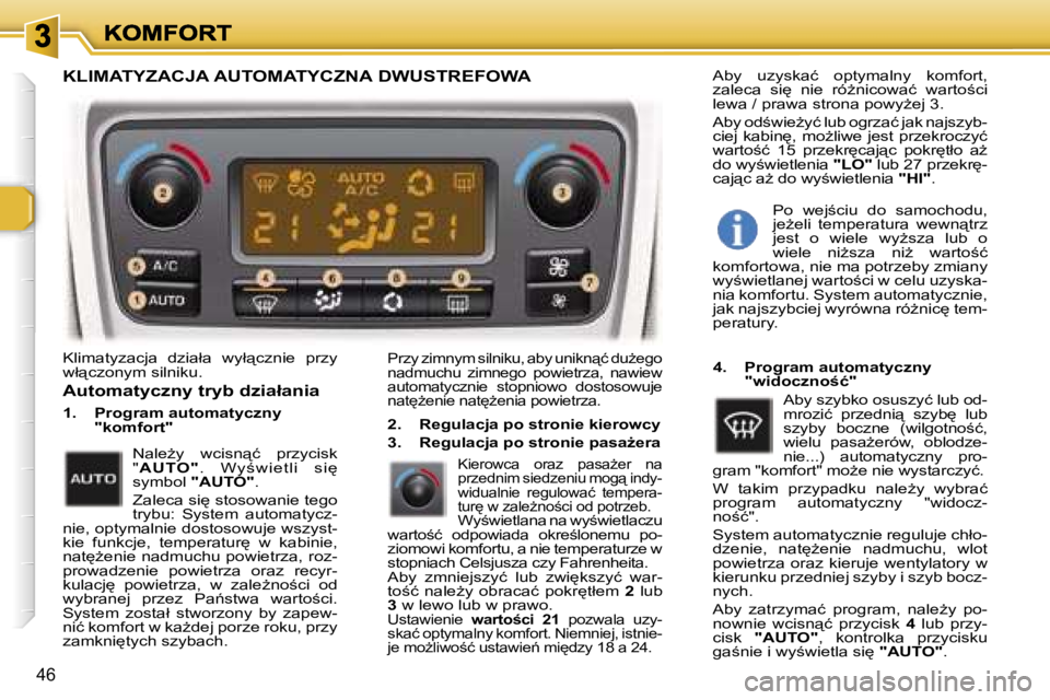 Peugeot 307 2007  Instrukcja Obsługi (in Polish) �4�6
�K�l�i�m�a�t�y�z�a�c�j�a�  �d�z�i�a�ł�a�  �w�y�ł"�c�z�n�i�e�  �p�r�z�y� �w�ł"�c�z�o�n�y�m� �s�i�l�n�i�k�u�.�P�r�z�y� �z�i�m�n�y�m� �s�i�l�n�i�k�u�,� �a�b�y� �u�n�i�k�n"�ć� �d�u