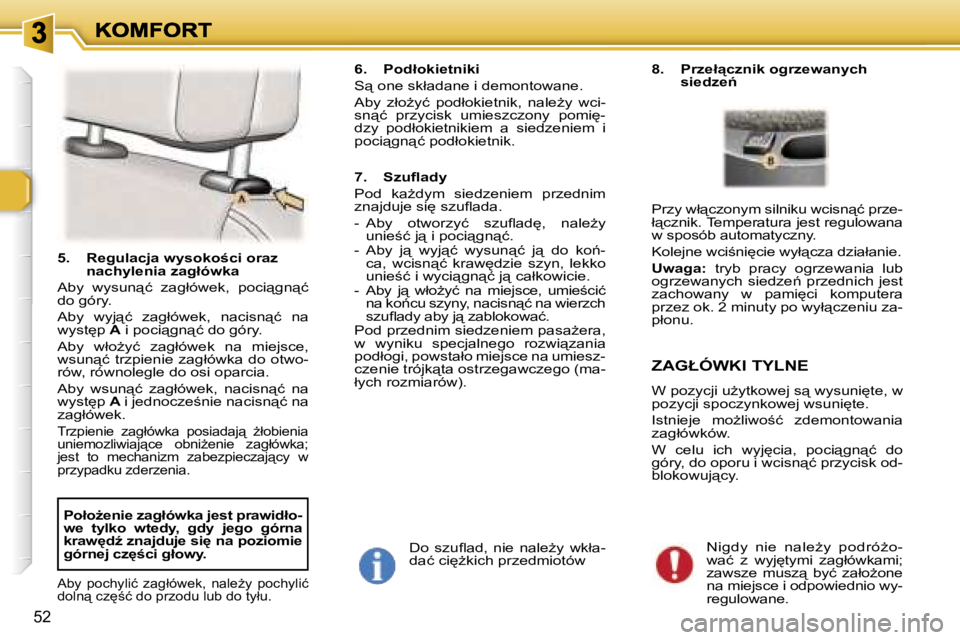 Peugeot 307 2007  Instrukcja Obsługi (in Polish) �5�2
�5�.�  �R�e�g�u�l�a�c�j�a� �w�y�s�o�k�o;�c�i� �o�r�a�z� �n�a�c�h�y�l�e�n�i�a� �z�a�g�ł�ó�w�k�a� 
�A�b�y�  �w�y�s�u�n"�ć�  �z�a�g�ł�ó�w�e�k�,�  �p�o�c�i"�g�n"�ć� �d�o� �g�ó�