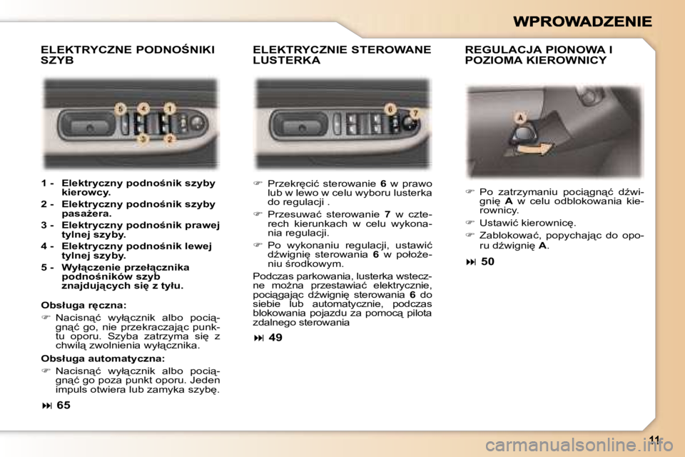 Peugeot 307 2007  Instrukcja Obsługi (in Polish) �E�L�E�K�T�R�Y�C�Z�N�I�E� �S�T�E�R�O�W�A�N�E�  
�L�U�S�T�E�R�K�A� �R�E�G�U�L�A�C�J�A� �P�I�O�N�O�W�A� �I� 
�P�O�Z�I�O�M�A� �K�I�E�R�O�W�N�I�C�Y� 
�E�L�E�K�T�R�Y�C�Z�N�E� �P�O�D�N�O:�N�I�K�I� 
�S�Z�Y�