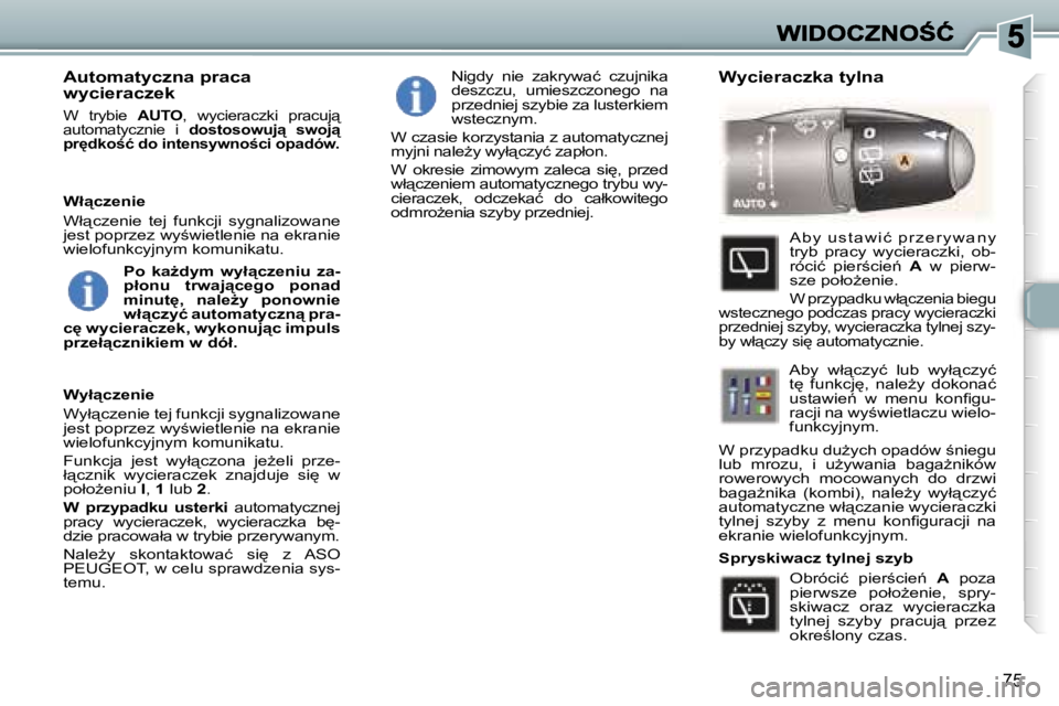 Peugeot 307 2007  Instrukcja Obsługi (in Polish) �7�5
�A�u�t�o�m�a�t�y�c�z�n�a� �p�r�a�c�a� �w�y�c�i�e�r�a�c�z�e�k� 
�W�  �t�r�y�b�i�e� �A�U�T�O�,�  �w�y�c�i�e�r�a�c�z�k�i�  �p�r�a�c�u�j"� �a�u�t�o�m�a�t�y�c�z�n�i�e�  �i� �d�o�s�t�o�s�o�w�u�j&