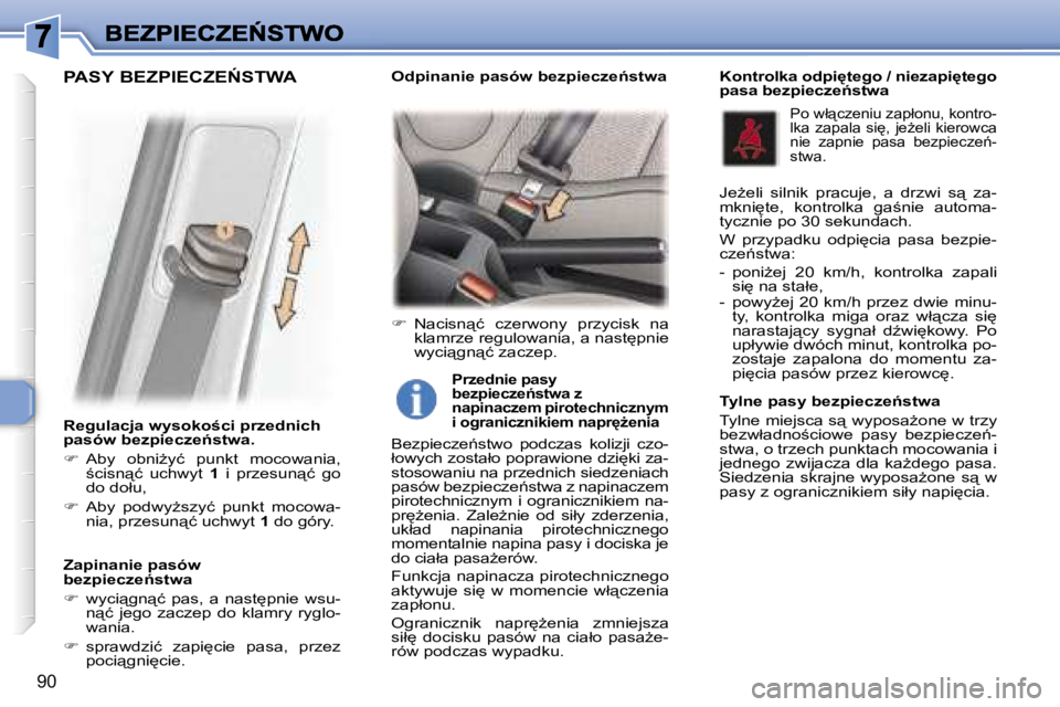 Peugeot 307 2007  Instrukcja Obsługi (in Polish) �9�0
�R�e�g�u�l�a�c�j�a� �w�y�s�o�k�o;�c�i� �p�r�z�e�d�n�i�c�h� �p�a�s�ó�w� �b�e�z�p�i�e�c�z�e1�s�t�w�a�.
��  �A�b�y�  �o�b�n�iG�y�ć�  �p�u�n�k�t�  �m�o�c�o�w�a�n�i�a�,� ;�c�i�s�n"�ć�  