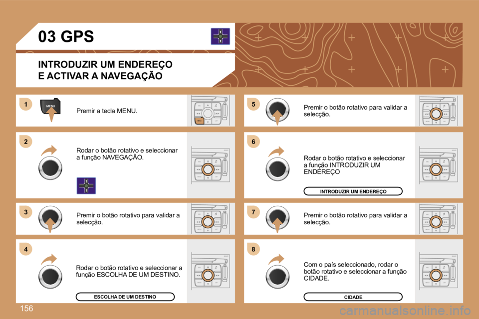 Peugeot 307 2007  Manual do proprietário (in Portuguese) �1�5�6
�M�E�N�U�E�S�C�L�I�S�T
�M�E�N�U
�E�S�C
�M�E�N�U �L�I�S�T
�E�S�C
�M�E�N�U �L�I�S�T
�E�S�C
�M�E�N�U �L�I�S�T
�E�S�C
�M�E�N�U �L�I�S�T
�E�S�C
�M�E�N�U �L�I�S�T
�1
�2�2
�3�3
�5�5
�7�7
�4�4
�6�6
�8�