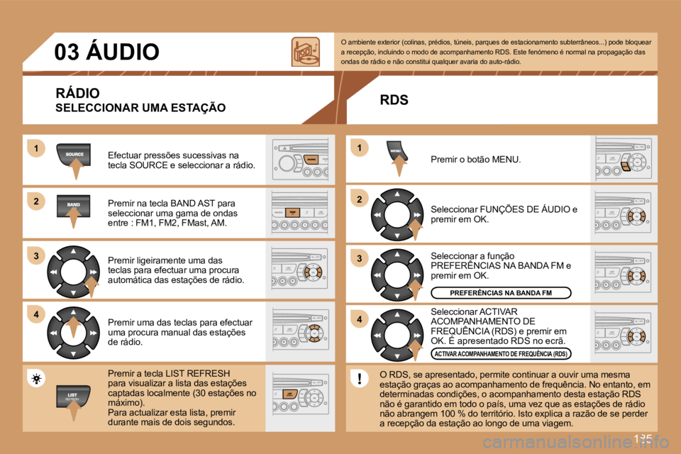 Peugeot 307 2007  Manual do proprietário (in Portuguese) �1�8�5
�1�1
�2�2
�3�3
�4�4
�2�2
�4�4
�3�3
�1�1
�0�3� �Á�U�D�I�O
�R�Á�D�I�O
�S�E�L�E�C�C�I�O�N�A�R� �U�M�A� �E�S�T�A�Ç�Ã�O
�E�f�e�c�t�u�a�r� �p�r�e�s�s�õ�e�s� �s�u�c�e�s�s�i�v�a�s� �n�a� �t�e�c�l�