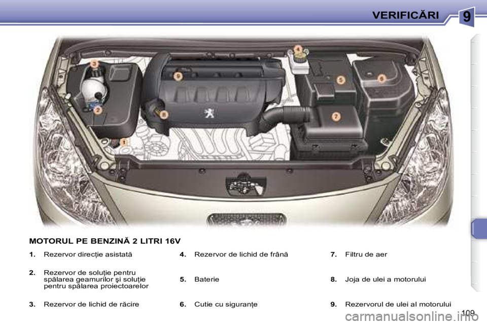 Peugeot 307 2007  Manualul de utilizare (in Romanian) 9�V�E�R�I�F�I�C�R�I
109
�1�.�  �R�e�z�e�r�v�o�r� �d�i�r�e�c=�i�e� �a�s�i�s�t�a�t 
�2�. �  �R�e�z�e�r�v�o�r� �d�e� �s�o�l�u=�i�e� �p�e�n�t�r�u� 
�s�p �l�a�r�e�a� �g�e�a�m�u�r�i�l�o�r� �ş�i� �s�o