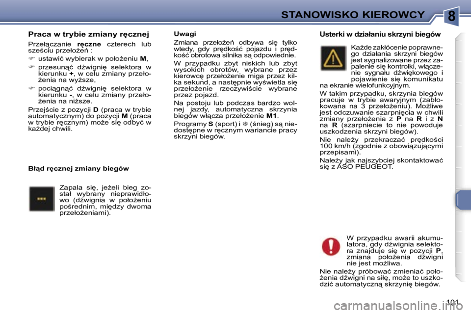 Peugeot 307 2006  Instrukcja Obsługi (in Polish) �8�S�T�A�N�O�W�I�S�K�O� �K�I�E�R�O�W�C�Y
�1�0�1
�P�r�a�c�a� �w� �t�r�y�b�i�e� �z�m�i�a�n�y� �r
�c�z�n�e�j
�P�r�z�e�ł"�c�z�a�n�i�e� �r
�c�z�n�e�  �c�z�t�e�r�e�c�h�  �l�u�b� 
�s�z�e;�c�i�u� �p�