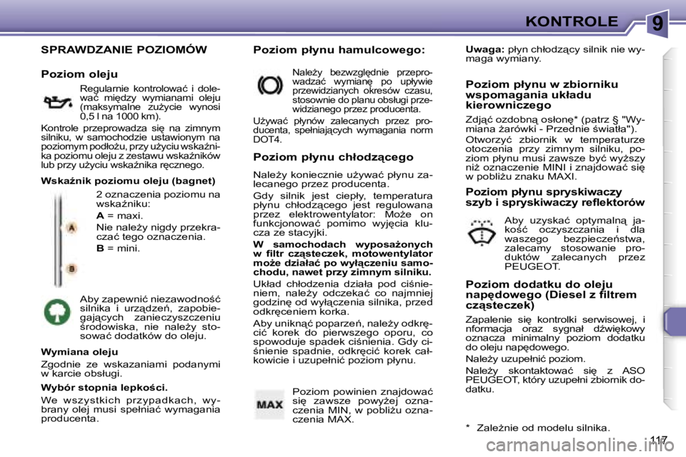 Peugeot 307 2006  Instrukcja Obsługi (in Polish) �9�K�O�N�T�R�O�L�E
�1�1�7
�S�P�R�A�W�D�Z�A�N�I�E� �P�O�Z�I�O�M�Ó�W
�2� �o�z�n�a�c�z�e�n�i�a� �p�o�z�i�o�m�u� �n�a�  
�w�s�k�aE�n�i�k�u�: 
�A� �=� �m�a�x�i�.
�N�i�e� �n�a�l�eG�y� �n�i�g�d�y� �p�r�z�