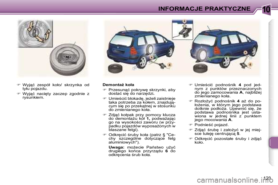 Peugeot 307 2006  Instrukcja Obsługi (in Polish) �1�0�I�N�F�O�R�M�A�C�J�E� �P�R�A�K�T�Y�C�Z�N�E
�1�2�3
��  �W�y�j"�ć�  �z�e�s�p�ó�ł�  �k�o�ł�o�/�  �s�k�r�z�y�n�k�a�  �o�d� 
�t�y�ł�u� �p�o�j�a�z�d�u�.� 
� �  �W�y�j"�ć�  �n�a�c�i