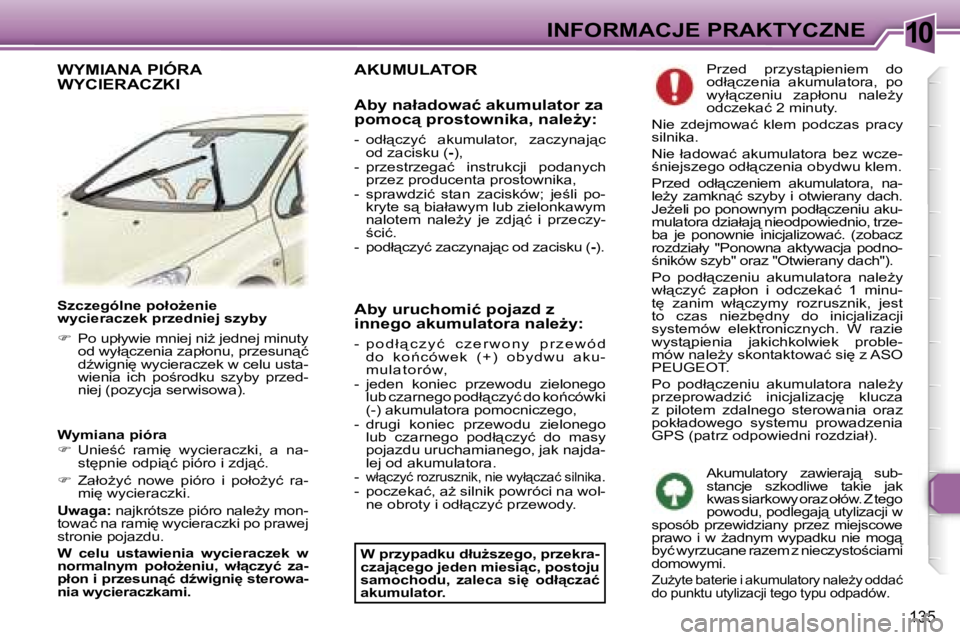 Peugeot 307 2006  Instrukcja Obsługi (in Polish) �1�0�I�N�F�O�R�M�A�C�J�E� �P�R�A�K�T�Y�C�Z�N�E
�1�3�5
�S�z�c�z�e�g�ó�l�n�e� �p�o�ł�oG�e�n�i�e�  
�w�y�c�i�e�r�a�c�z�e�k� �p�r�z�e�d�n�i�e�j� �s�z�y�b�y 
��  �P�o� �u�p�ł�y�w�i�e� �m�n�i�e�j� �n