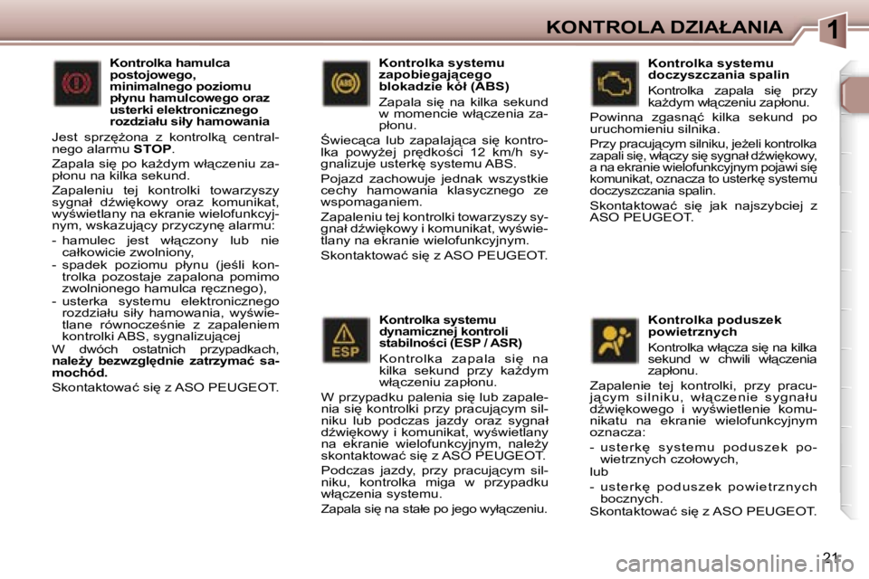 Peugeot 307 2006  Instrukcja Obsługi (in Polish) �1�K�O�N�T�R�O�L�A� �D�Z�I�A�Ł�A�N�I�A
�2�1
�K�o�n�t�r�o�l�k�a� �s�y�s�t�e�m�u�  
�d�y�n�a�m�i�c�z�n�e�j� �k�o�n�t�r�o�l�i� 
�s�t�a�b�i�l�n�o;�c�i� �(�E�S�P� �/� �A�S�R�)
�K�o�n�t�r�o�l�k�a�  �z�a�p