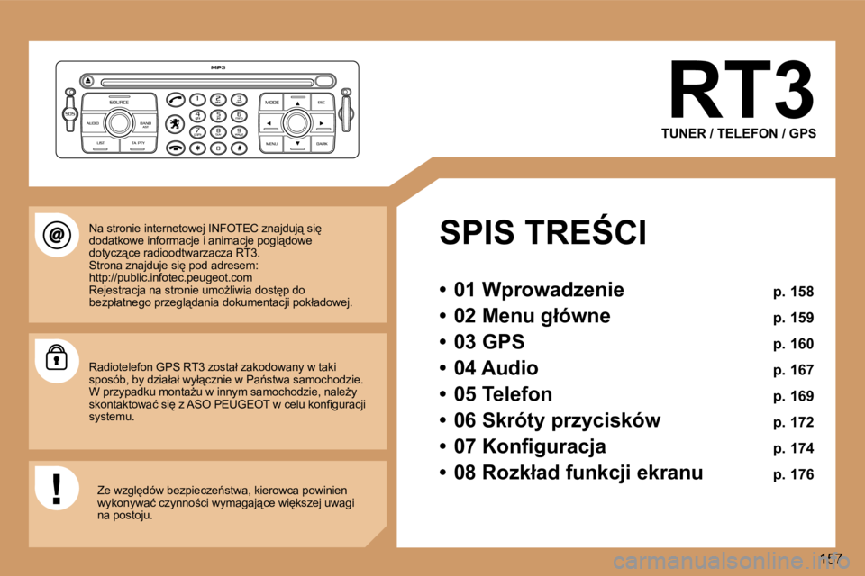 Peugeot 307 2006  Instrukcja Obsługi (in Polish) �1�5�7
�R�T�3
�T�U�N�E�R� �/� �T�E�L�E�F�O�N� �/� �G�P�S
�S�P�I�S� �T�R�E:�C�I 
�•�  �0�1� �W�p�r�o�w�a�d�z�e�n�i�e�  �p�.� �1�5�8
�•�  �0�2� �M�e�n�u� �g�ł�ó�w�n�e�  �p�.� �1�5�9
�•�  �0�3� 