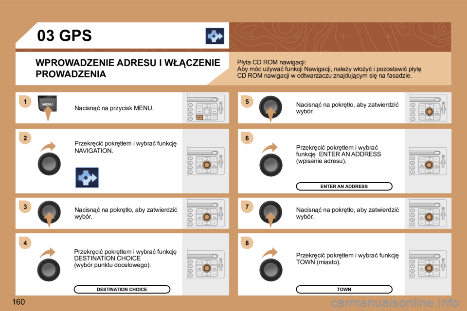 Peugeot 307 2006  Instrukcja Obsługi (in Polish) �1 
�2 
�3�5 
�7
�4 �6 
�8
�1�6�0 �0�3� �G�P�S
�W�P�R�O�W�A�D�Z�E�N�I�E� �A�D�R�E�S�U� �I� �W�Ł�C�Z�E�N�I�E�  
�P�R�O�W�A�D�Z�E�N�I�A
�N�a�c�i�s�n"�ć� �n�a� �p�r�z�y�c�i�s�k� �M�E�N�U�. 
�P�r