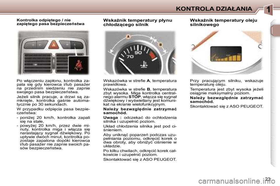 Peugeot 307 2006  Instrukcja Obsługi (in Polish) �1�K�O�N�T�R�O�L�A� �D�Z�I�A�Ł�A�N�I�A
�2�3
�K�o�n�t�r�o�l�k�a� �o�d�p�i
�t�e�g�o� �/� �n�i�e�  
�z�a�p�i
�t�e�g�o� �p�a�s�a� �b�e�z�p�i�e�c�z�e1�s�t�w�a�W�s�k�aE�n�i�k� �t�e�m�p�e�r�a�t�u�r�y� �