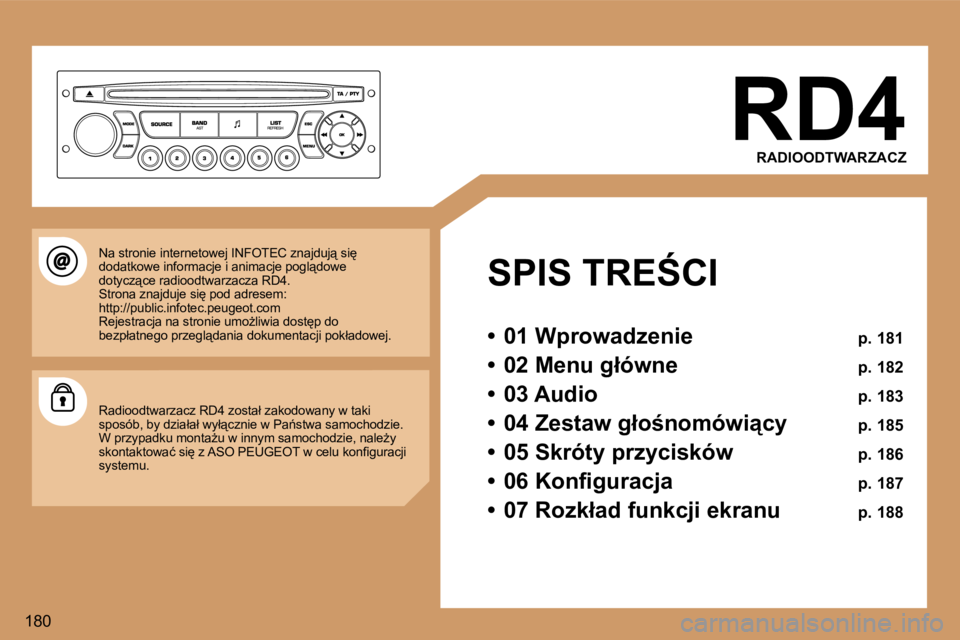 Peugeot 307 2006  Instrukcja Obsługi (in Polish) �1�8�0�R�D�4
�R�A�D�I�O�O�D�T�W�A�R�Z�A�C�Z
�S�P�I�S� �T�R�E:�C�I 
�•�  �0�1� �W�p�r�o�w�a�d�z�e�n�i�e�  �p�.� �1�8�1
�•�  �0�2� �M�e�n�u� �g�ł�ó�w�n�e�  �p�.� �1�8�2
�•�  �0�3� �A�u�d�i�o�  