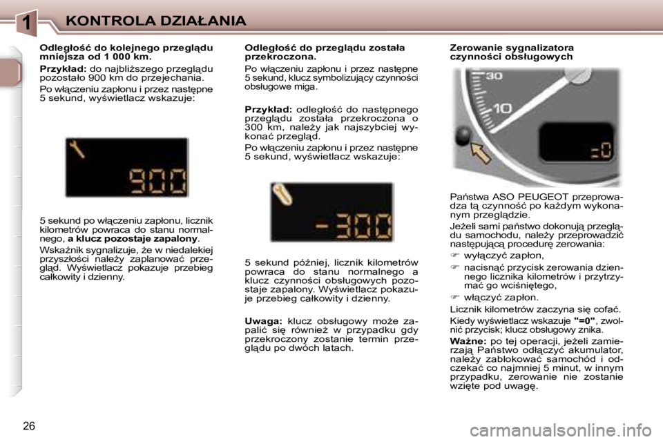 Peugeot 307 2006  Instrukcja Obsługi (in Polish) �1�K�O�N�T�R�O�L�A� �D�Z�I�A�Ł�A�N�I�A
�2�6
�P�a1�s�t�w�a� �A�S�O�  �P�E�U�G�E�O�T�  �p�r�z�e�p�r�o�w�a�- 
�d�z�a� �t"� �c�z�y�n�n�o;�ć� �p�o� �k�aG�d�y�m� �w�y�k�o�n�a�-
�n�y�m� �p�r�z�e�g�