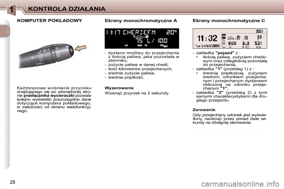 Peugeot 307 2006  Instrukcja Obsługi (in Polish) �1�K�O�N�T�R�O�L�A� �D�Z�I�A�Ł�A�N�I�A
�2�8
�K�O�M�P�U�T�E�R� �P�O�K�Ł�A�D�O�W�Y�E�k�r�a�n�y� �m�o�n�o�c�h�r�o�m�a�t�y�c�z�n�e� �A
�-�  �d�y�s�t�a�n�s� �m�oG�l�i�w�y� �d�o� �p�r�z�e�j�e�c�h�a�n�i�a