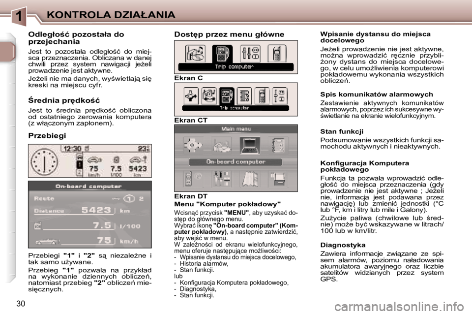 Peugeot 307 2006  Instrukcja Obsługi (in Polish) �1�K�O�N�T�R�O�L�A� �D�Z�I�A�Ł�A�N�I�A
�3�0
�P�r�z�e�b�i�e�g�i� �"�1�"�  �i� �"�2�" �  �s"�  �n�i�e�z�a�l�eG�n�e�  �i� 
�t�a�k� �s�a�m�o� �uG�y�w�a�n�e�. 
�P�r�z�e�b�i�e�g�  �&