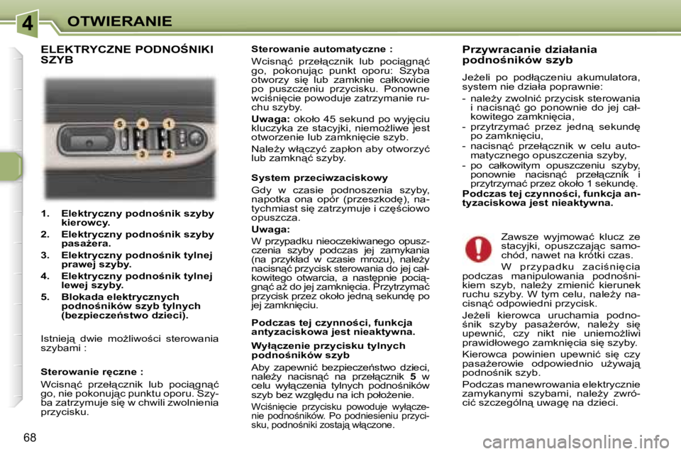 Peugeot 307 2006  Instrukcja Obsługi (in Polish) �4�O�T�W�I�E�R�A�N�I�E
�6�8
�1�.�  �E�l�e�k�t�r�y�c�z�n�y� �p�o�d�n�o;�n�i�k� �s�z�y�b�y� �k�i�e�r�o�w�c�y�.
�2�.�  �E�l�e�k�t�r�y�c�z�n�y� �p�o�d�n�o;�n�i�k� �s�z�y�b�y�  �p�a�s�aG�e�r�a�.
�3�.�  