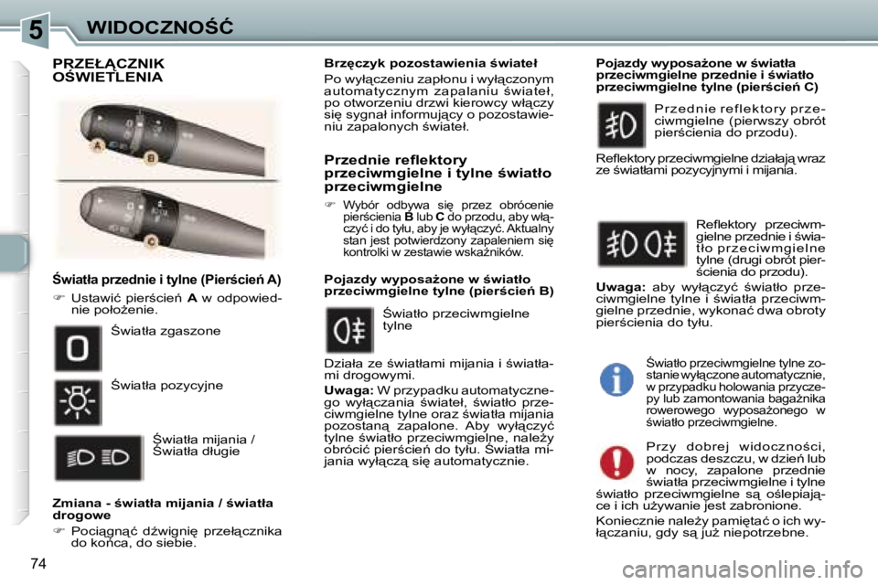 Peugeot 307 2006  Instrukcja Obsługi (in Polish) �5�W�I�D�O�C�Z�N�O:�Ć
�7�4
:�w�i�a�t�ł�a� �p�r�z�e�d�n�i�e� �i� �t�y�l�n�e� �(�P�i�e�r;�c�i�e1� �A�)
��  �U�s�t�a�w�i�ć�  �p�i�e�r;�c�i�e1�  �A� �w�  �o�d�p�o�w�i�e�d�-
�n�i�e� �p�o�ł�oG