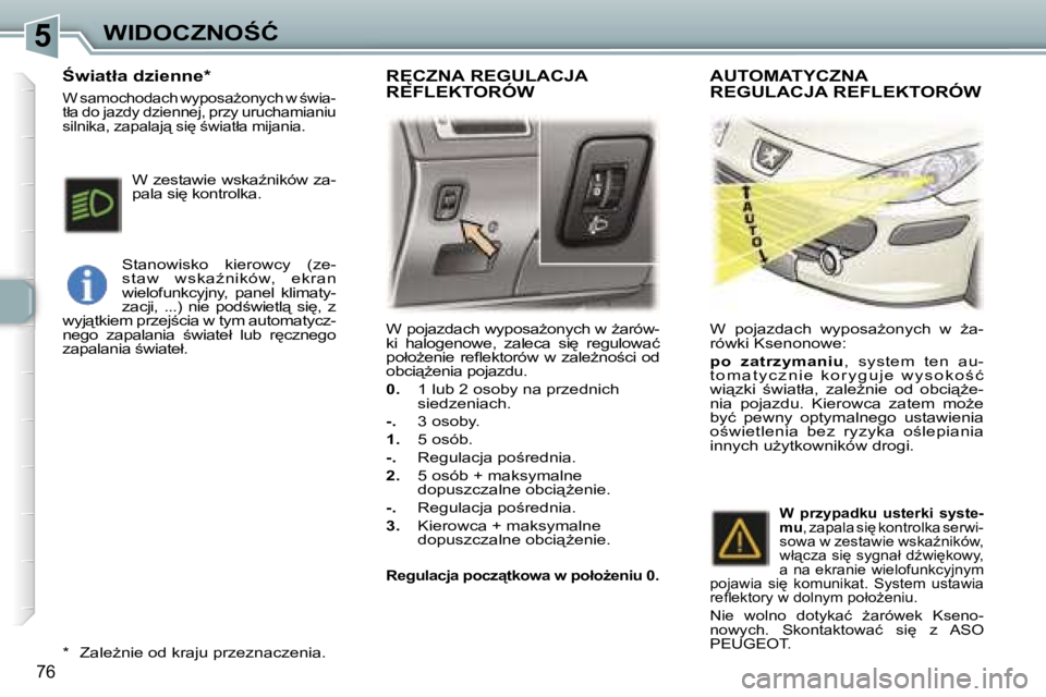 Peugeot 307 2006  Instrukcja Obsługi (in Polish) �5�W�I�D�O�C�Z�N�O:�Ć
�7�6
�W� �p�o�j�a�z�d�a�c�h� �w�y�p�o�s�aG�o�n�y�c�h� �w� G�a�r�ó�w�- 
�k�i�  �h�a�l�o�g�e�n�o�w�e�,�  �z�a�l�e�c�a�  �s�i
�  �r�e�g�u�l�o�w�a�ć� 
�p�o�ł�oG�e�n�i�e�  �r