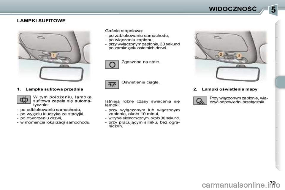 Peugeot 307 2006  Instrukcja Obsługi (in Polish) �5�W�I�D�O�C�Z�N�O:�Ć
�7�9
�1�.�  �L�a�m�p�k�a� �s�u�ﬁ�t�o�w�a� �p�r�z�e�d�n�i�a�2�.�  �L�a�m�p�k�i� �o;�w�i�e�t�l�e�n�i�a� �m�a�p�y
�Z�g�a�s�z�o�n�a� �n�a� �s�t�a�ł�e�. 
�O;�w�i�e�t�l�e�n�i�e�