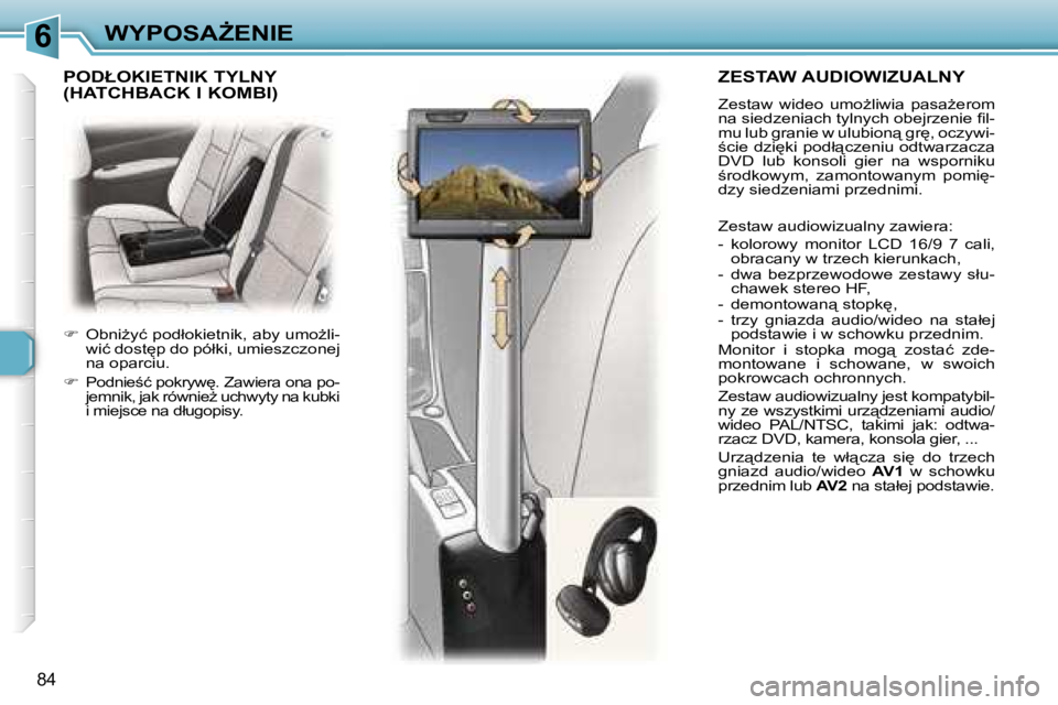 Peugeot 307 2006  Instrukcja Obsługi (in Polish) �6�W�Y�P�O�S�AF�E�N�I�E
�8�4
�Z�E�S�T�A�W� �A�U�D�I�O�W�I�Z�U�A�L�N�Y
�Z�e�s�t�a�w�  �w�i�d�e�o�  �u�m�oG�l�i�w�i�a�  �p�a�s�aG�e�r�o�m�  
�n�a� �s�i�e�d�z�e�n�i�a�c�h� �t�y�l�n�y�c�h� �o�b�e�j�r�z