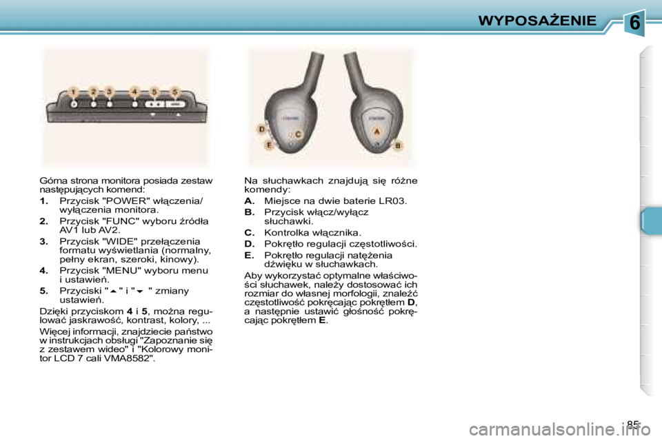 Peugeot 307 2006  Instrukcja Obsługi (in Polish) �6�W�Y�P�O�S�AF�E�N�I�E
�8�5
�G�ó�r�n�a� �s�t�r�o�n�a� �m�o�n�i�t�o�r�a� �p�o�s�i�a�d�a� �z�e�s�t�a�w�  
�n�a�s�t
�p�u�j"�c�y�c�h� �k�o�m�e�n�d�: 
�1�.�  �P�r�z�y�c�i�s�k� �"�P�O�W�E�R�