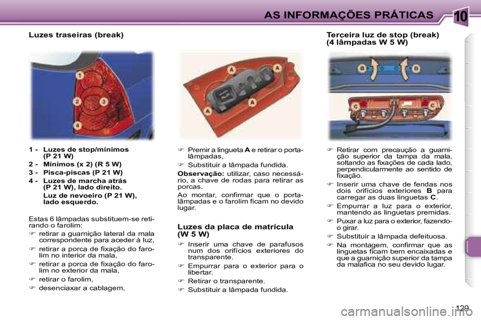 Peugeot 307 2006  Manual do proprietário (in Portuguese) �1�0
�1�2�9
��  �R�e�t�i�r�a�r�  �c�o�m�  �p�r�e�c�a�u�ç�ã�o�  �a�  �g�u�a�r�n�i�-
�ç�ã�o�  �s�u�p�e�r�i�o�r�  �d�a�  �t�a�m�p�a�  �d�a�  �m�a�l�a�,�  
�s�o�l�t�a�n�d�o� �a�s� �f�i�x�a�ç�õ�e�
