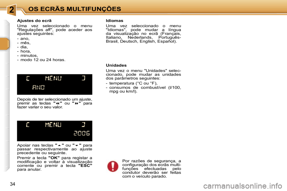 Peugeot 307 2006  Manual do proprietário (in Portuguese) �2�O�S� �E�C�R�Ã�S� �M�U�L�T�I�F�U�N�Ç�Õ�E�S
�3�4
�A�j�u�s�t�e�s� �d�o� �e�c�r�ã 
�U�m�a�  �v�e�z�  �s�e�l�e�c�c�i�o�n�a�d�o�  �o�  �m�e�n�u�  
�"�R�e�g�u�l�a�ç�õ�e�s�  �a�f�f�"�,�  �p�o